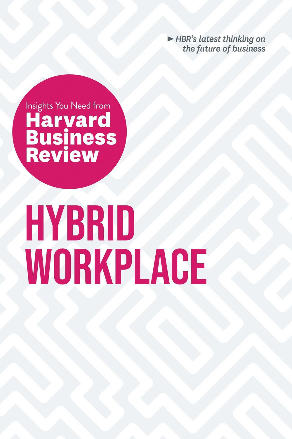 Cover: 9781647823382 | Hybrid Workplace: The Insights You Need from Harvard Business Review