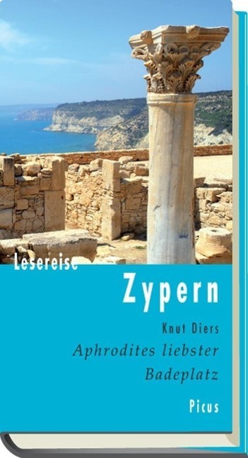 Cover: 9783711710215 | Lesereise Zypern | Aphrodites liebster Badeplatz, Picus Lesereisen