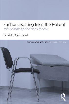 Cover: 9780415823937 | Further Learning from the Patient | The analytic space and process