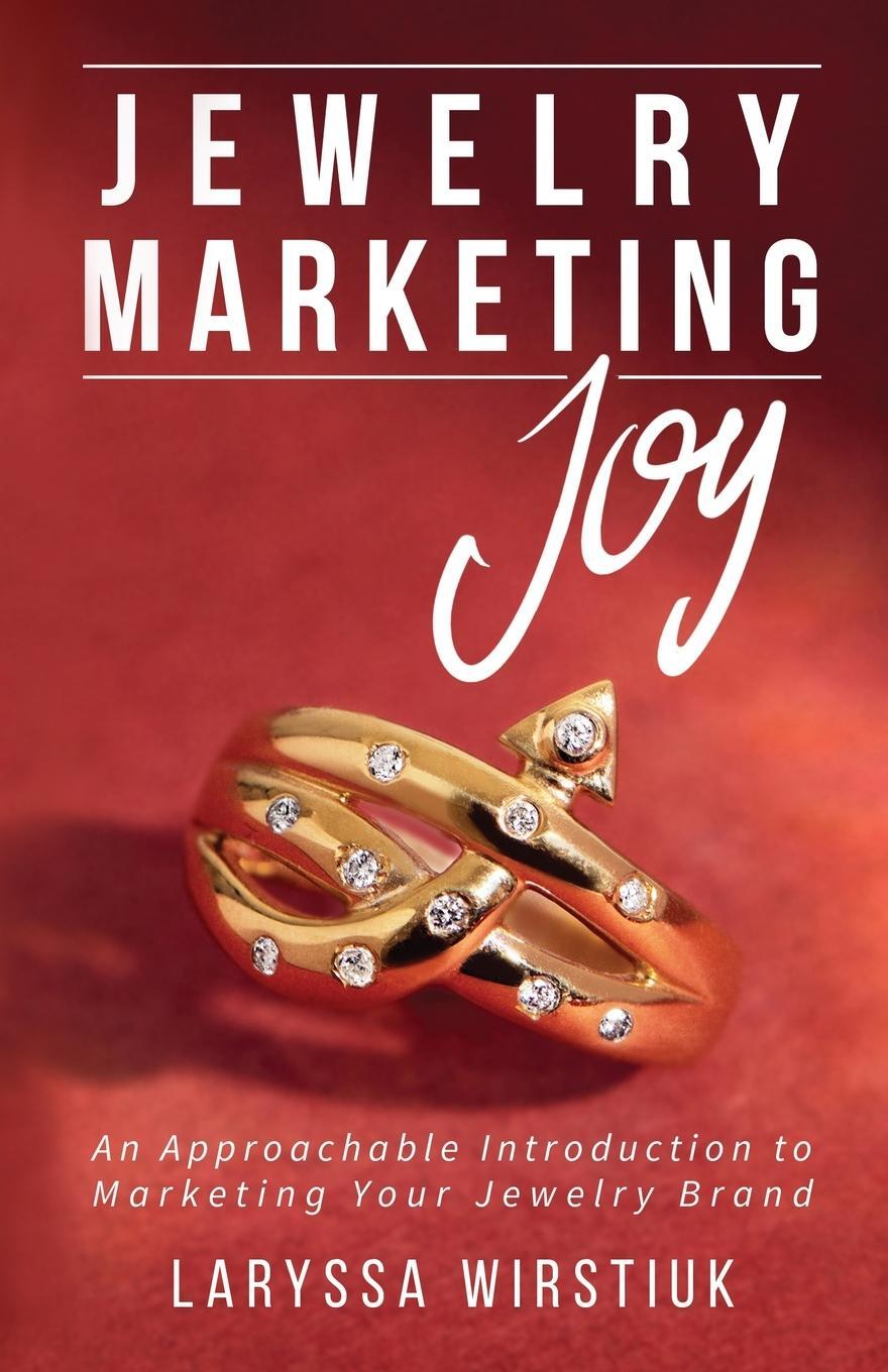 Cover: 9780985831943 | Jewelry Marketing Joy | Laryssa Wirstiuk | Taschenbuch | Paperback