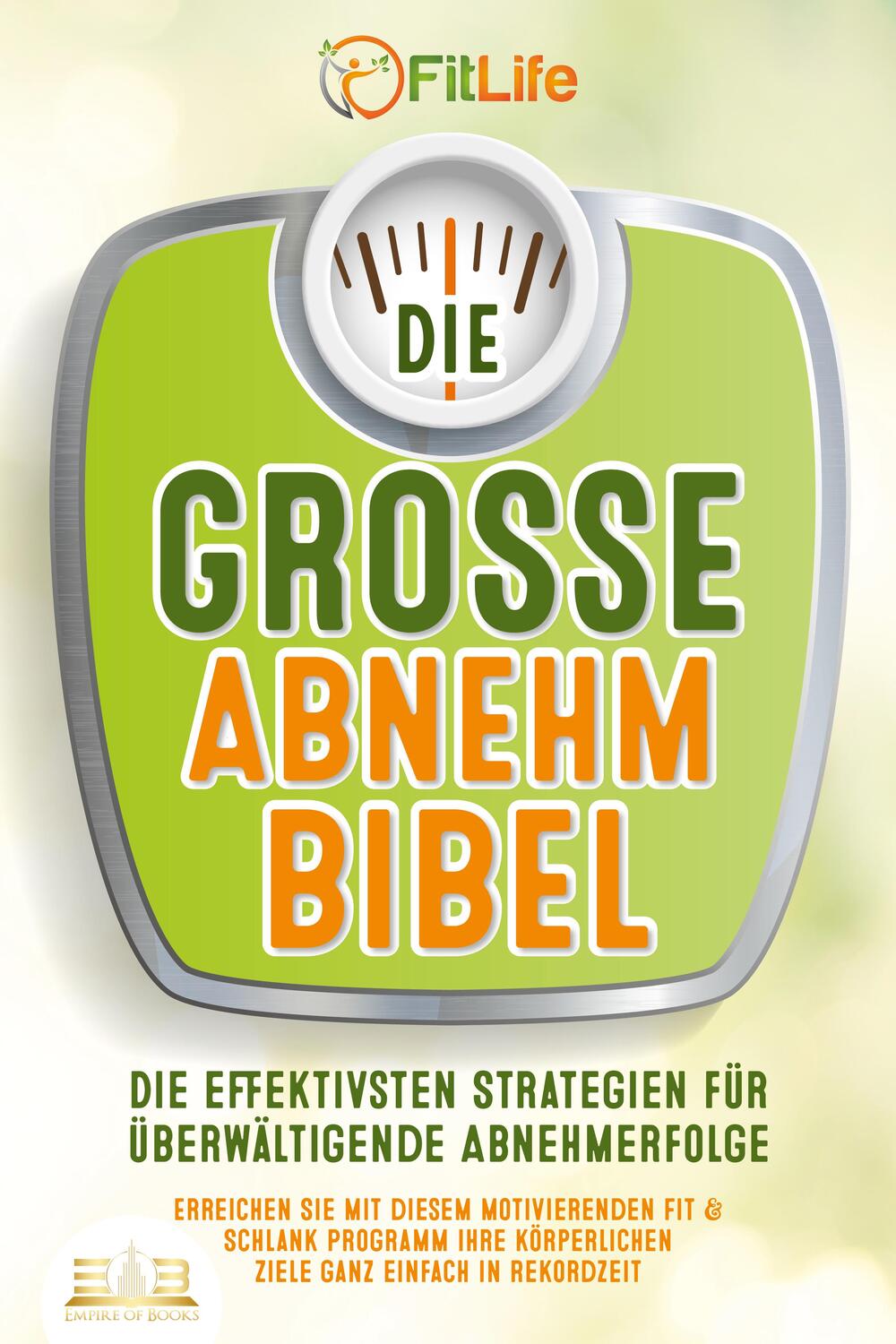 Cover: 9783989350441 | DIE GROSSE ABNEHMBIBEL: Die effektivsten Strategien für...