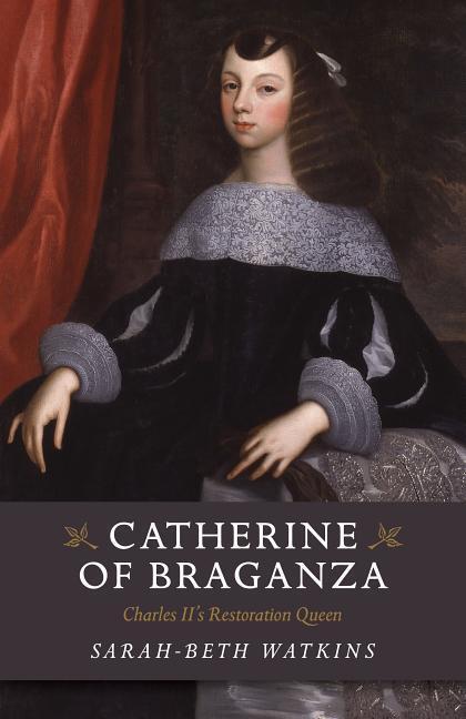 Cover: 9781785355691 | Catherine of Braganza | Charles II's Restoration Queen | Watkins
