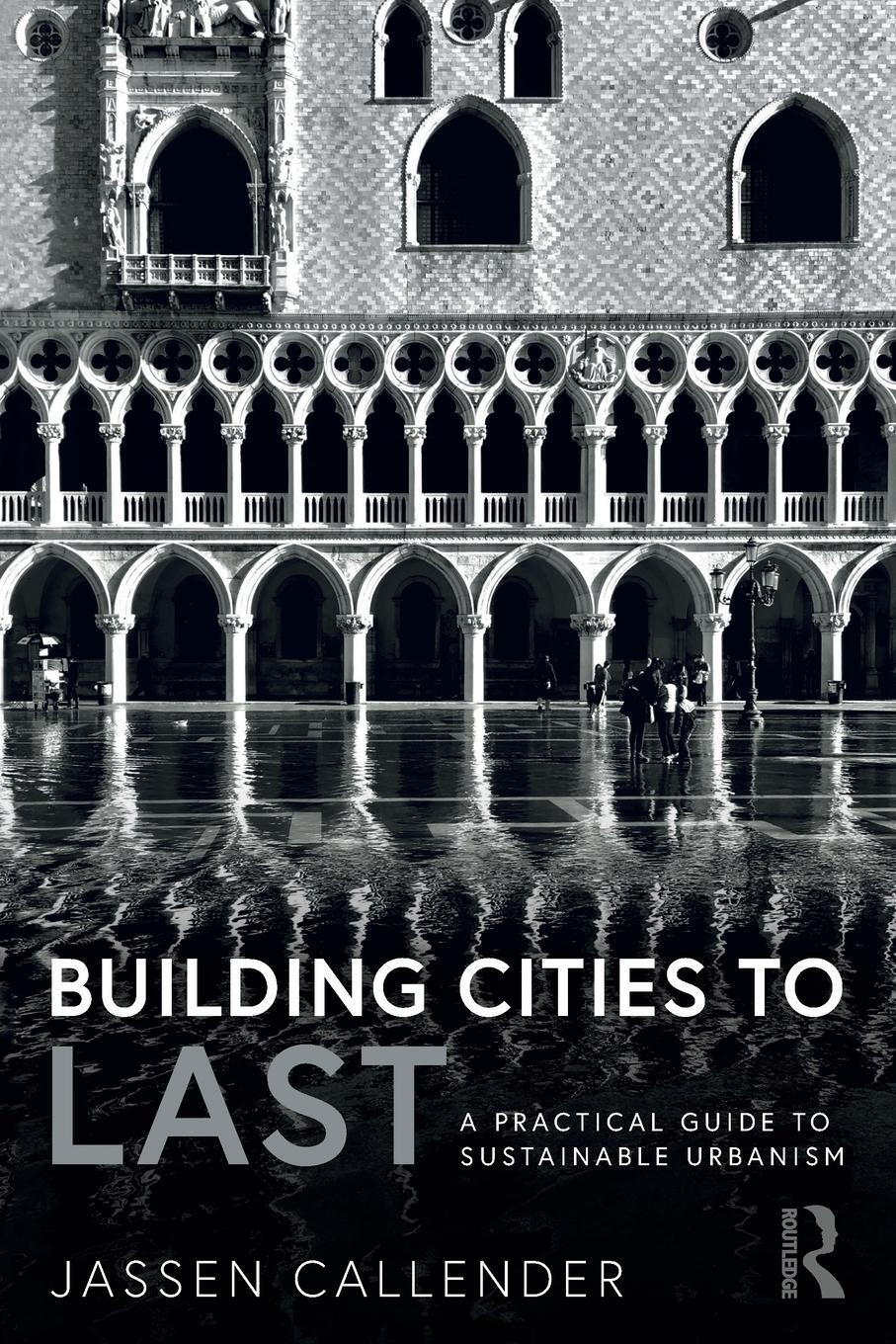 Cover: 9780367223786 | Building Cities to Last | A Practical Guide to Sustainable Urbanism