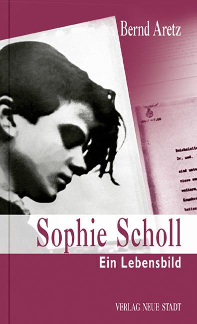 Cover: 9783879969876 | Sophie Scholl | Ein Lebensbild, Zeugen unserer Zeit | Bernd Aretz