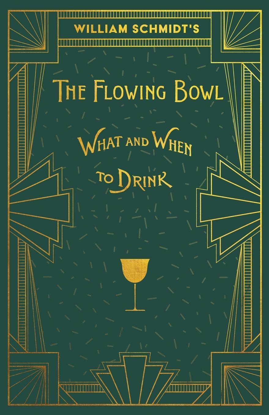 Cover: 9781528723343 | William Schmidt's The Flowing Bowl - When and What to Drink | Schmidt