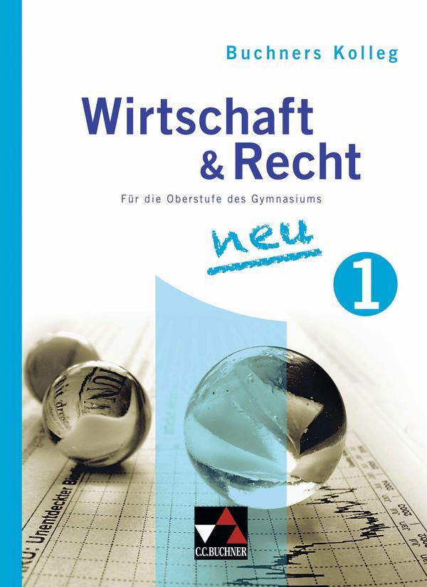 Cover: 9783766172150 | Buchners Kolleg Wirtschaft &amp; Recht 1. Neuausgabe | Bauer (u. a.)