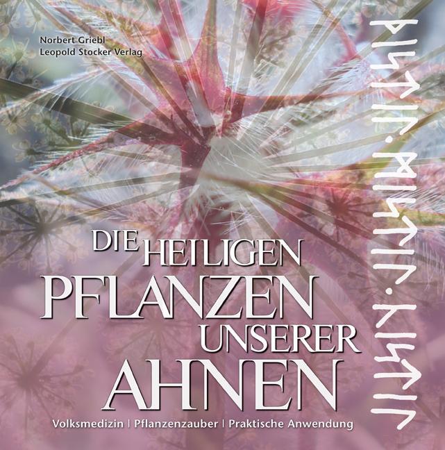 Cover: 9783702013561 | Die heiligen Pflanzen unserer Ahnen | Norbert Griebl | Buch | Deutsch