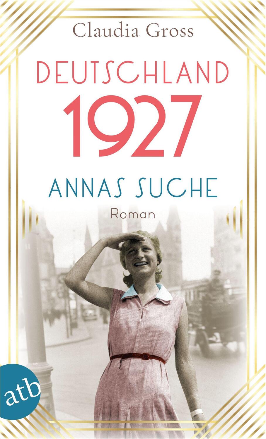 Cover: 9783746638584 | Deutschland 1927 | Annas Suche | Claudia Gross | Taschenbuch | 399 S.