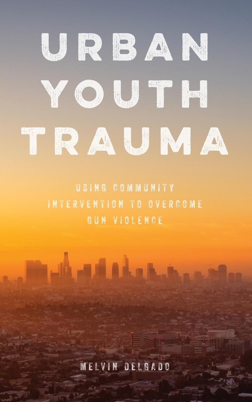 Cover: 9781538119020 | Urban Youth Trauma | Melvin Delgado | Buch | Englisch | 2019