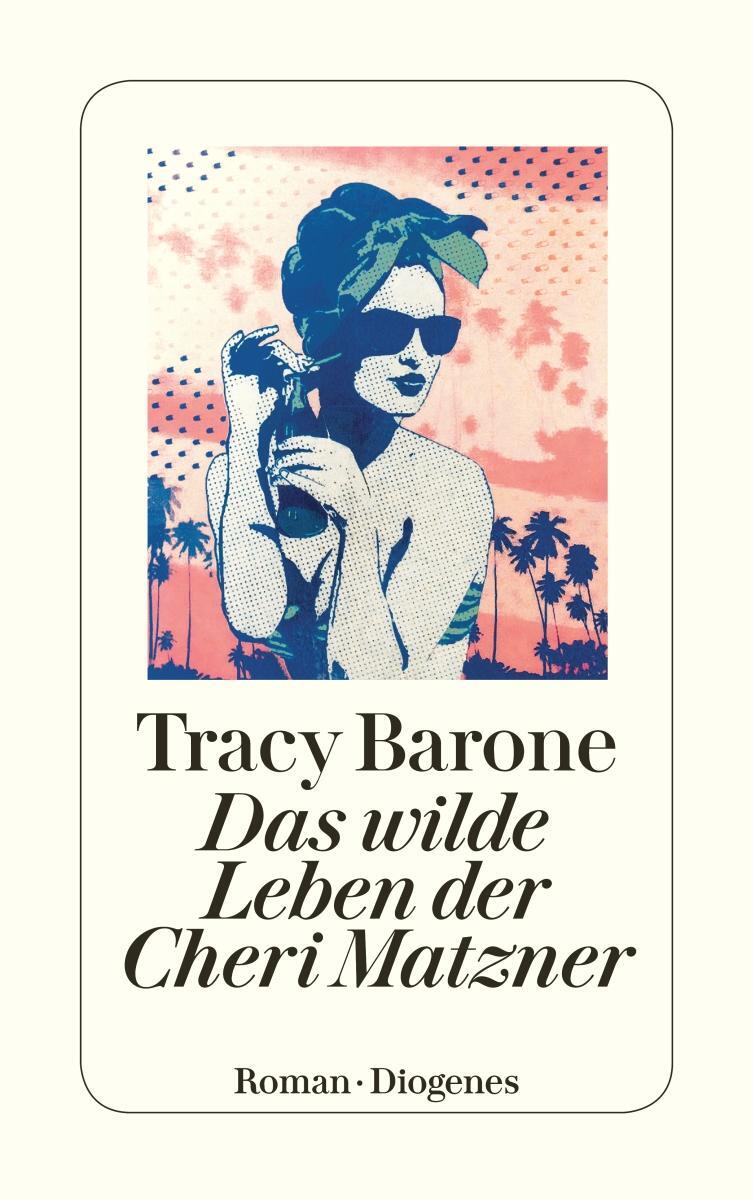 Cover: 9783257245516 | Das wilde Leben der Cheri Matzner | Tracy Barone | Taschenbuch | 2021