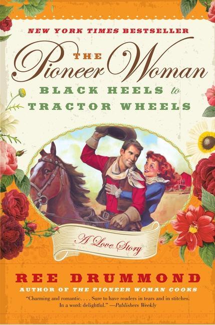 Cover: 9780061997174 | The Pioneer Woman | Black Heels to Tractor Wheels: A Love Story | Buch