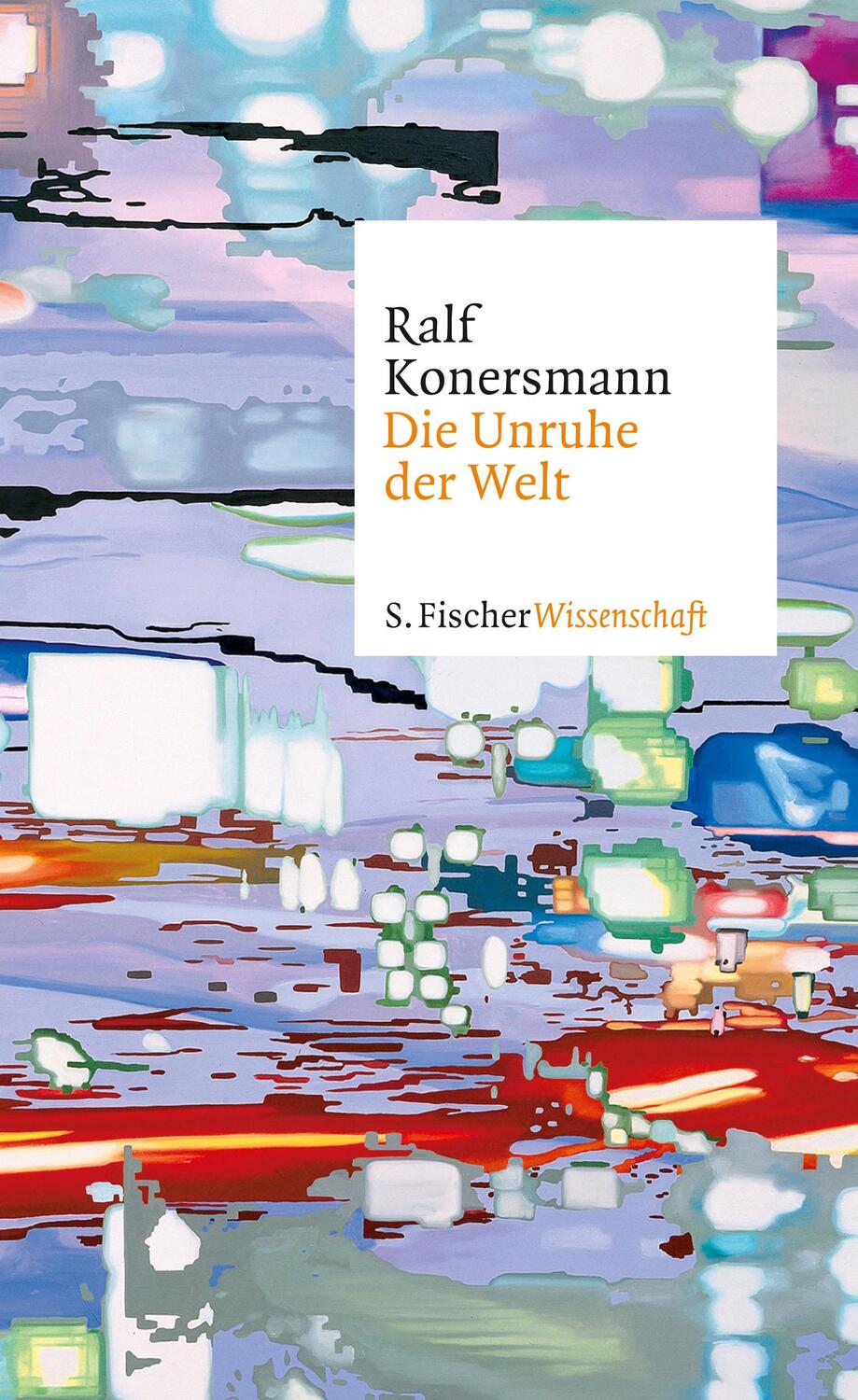 Cover: 9783100383006 | Die Unruhe der Welt | Ralf Konersmann | Buch | Deutsch | 2015
