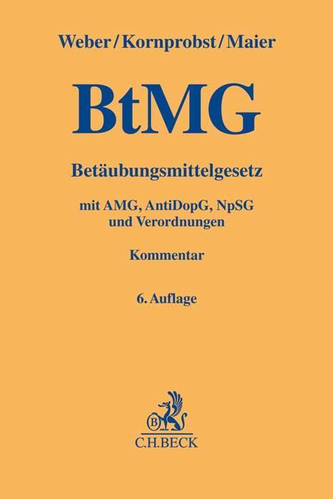 Cover: 9783406745423 | Betäubungsmittelgesetz | Klaus Weber (u. a.) | Buch | XL | Deutsch