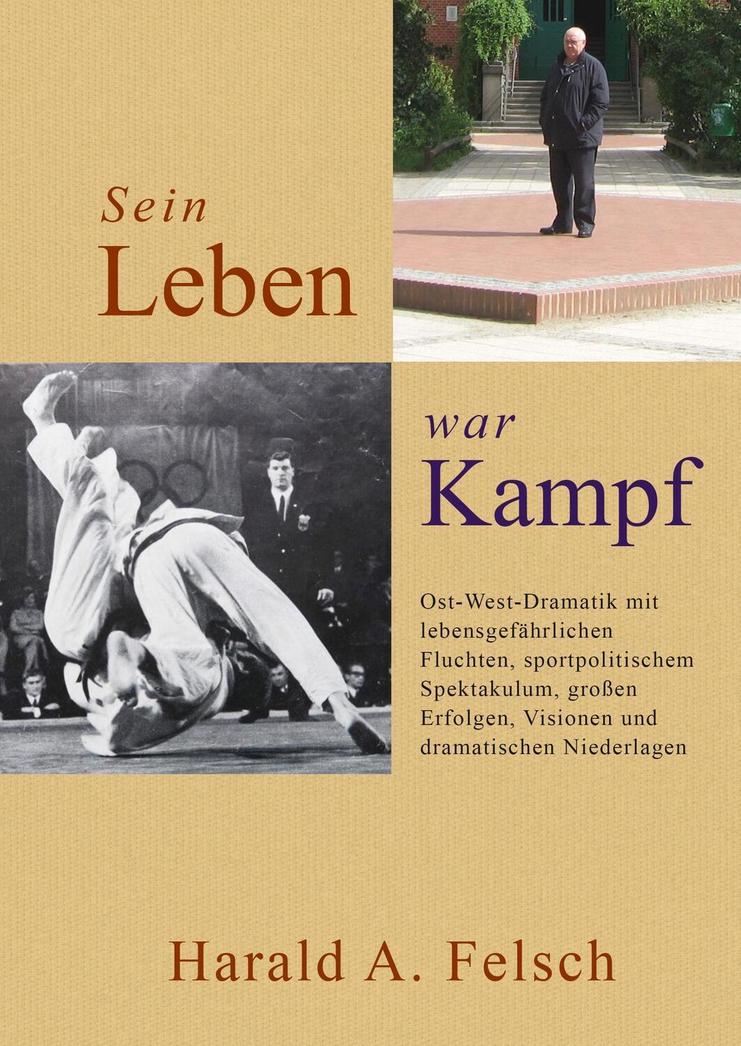Cover: 9783749728930 | Sein LEBEN war KAMPF | Ost-West-Dramatik | Harald Felsch | Buch | 2019
