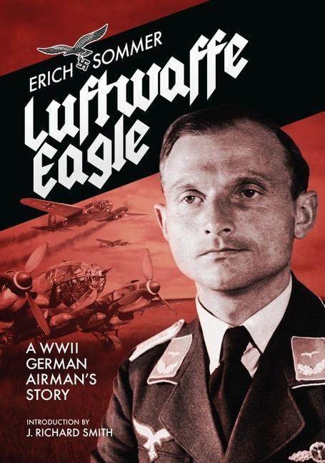 Cover: 9781911667308 | Luftwaffe Eagle | A Ww2 German Airman's Story | Erich Sommer | Buch