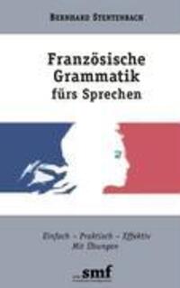 Cover: 9783833444067 | Französische Grammatik fürs Sprechen | Bernhard Stentenbach | Buch