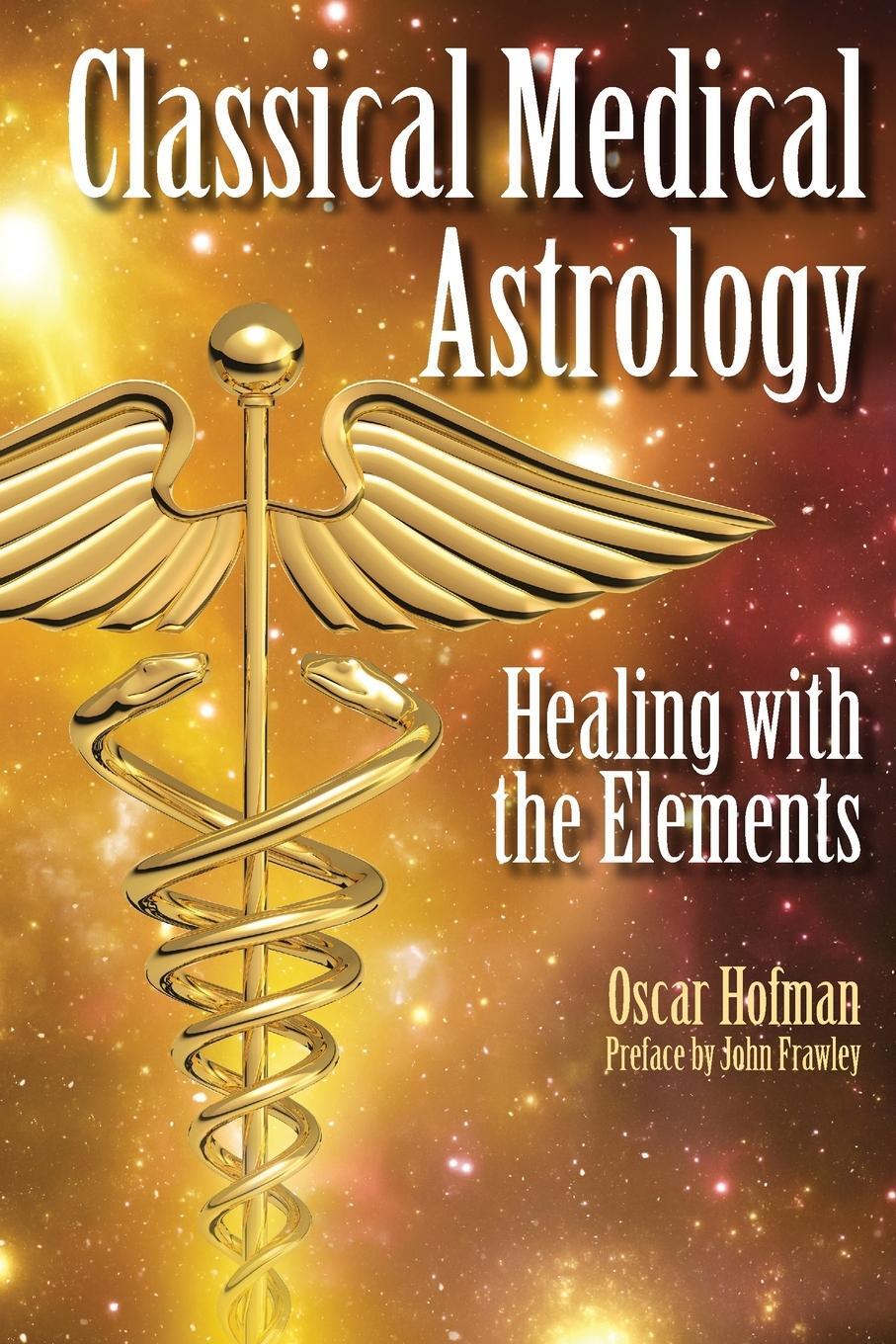 Cover: 9781902405407 | Classical Medical Astrology - Healing with the Elements | Oscar Hofman