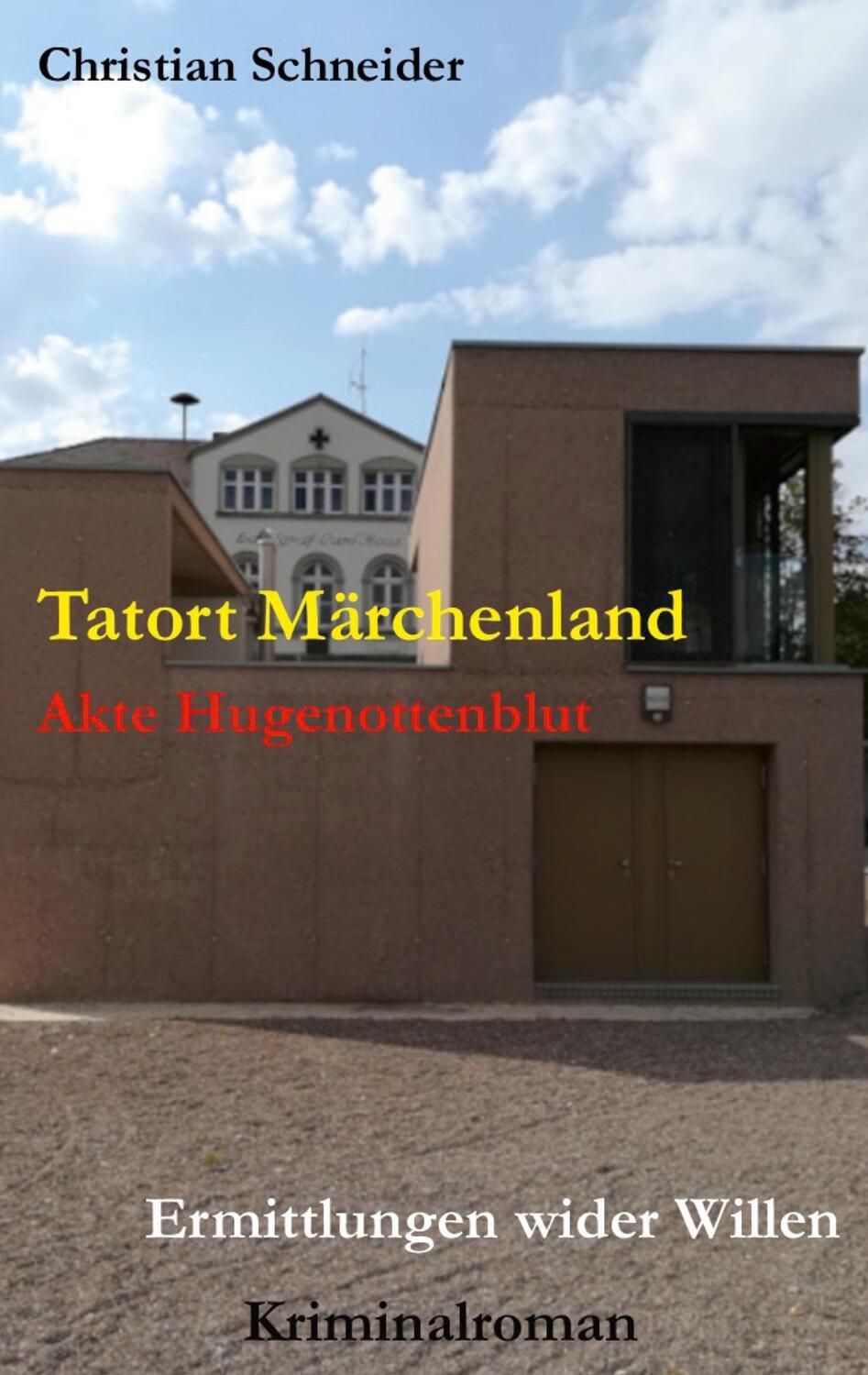 Cover: 9783754324356 | Tatort Märchenland: Akte Hugenottenblut | Ermittlungen wider Willen