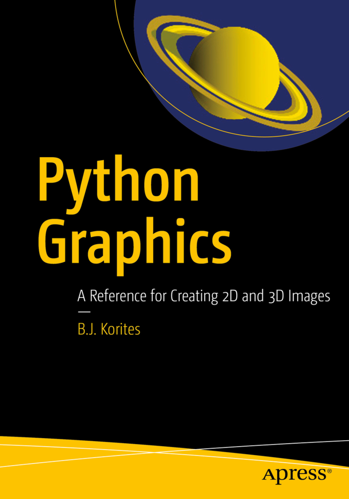 Cover: 9781484233771 | Python Graphics | A Reference for Creating 2D and 3D Images | Korites