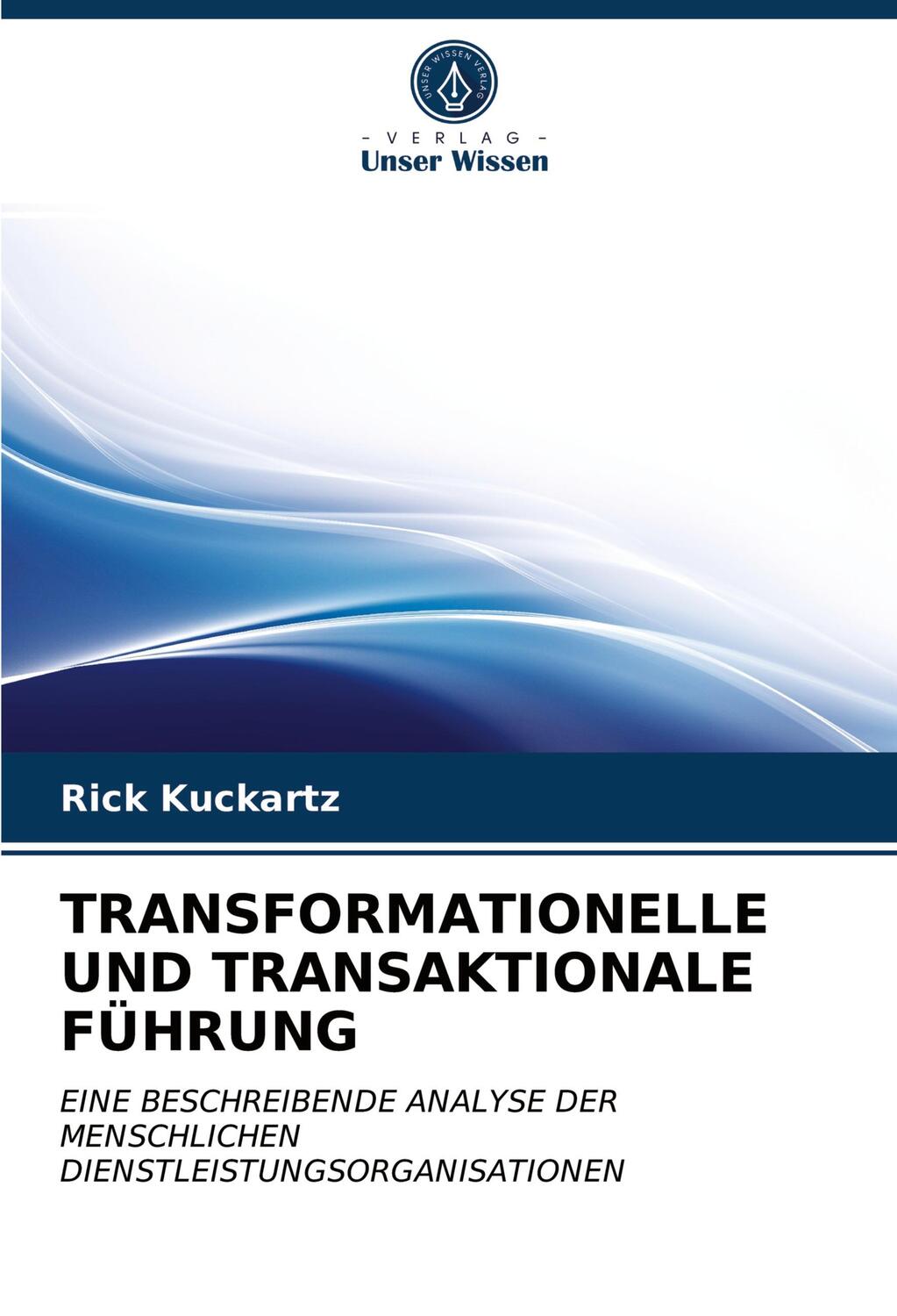 Cover: 9786203204711 | TRANSFORMATIONELLE UND TRANSAKTIONALE FÜHRUNG | Rick Kuckartz | Buch
