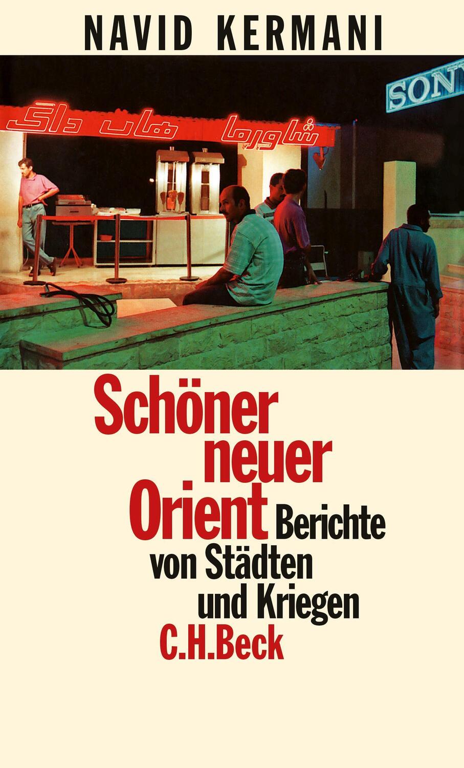Cover: 9783406686047 | Schöner neuer Orient | Berichte von Städten und Kriegen | Kermani