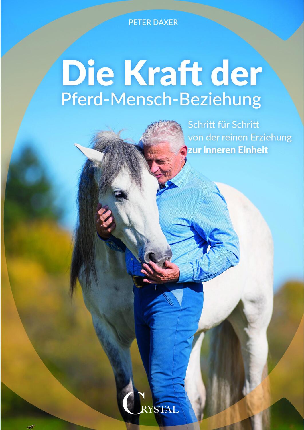 Cover: 9783958470200 | Die Kraft der Pferd-Mensch-Beziehung | Daxer Peter | Taschenbuch