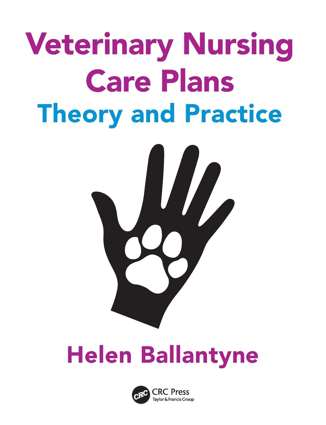 Cover: 9781498778664 | Veterinary Nursing Care Plans | Theory and Practice | Helen Ballantyne