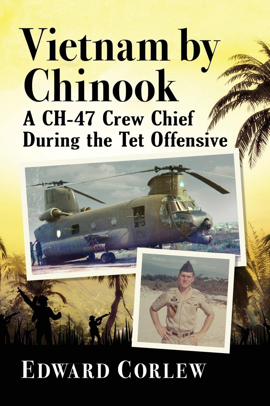 Cover: 9781476684178 | Vietnam by Chinook | A CH-47 Crew Chief During the Tet Offensive