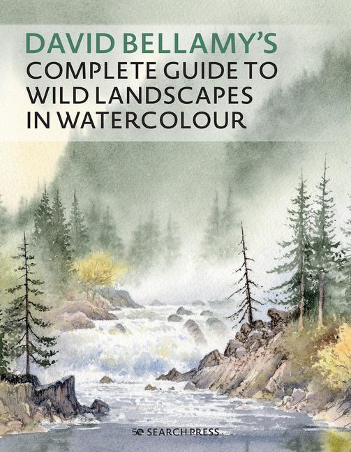 Cover: 9781782216780 | David Bellamy's Complete Guide to Landscapes: Painting the Natural...