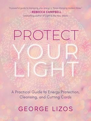 Cover: 9781642970432 | Protect Your Light: A Practical Guide to Energy Protection,...