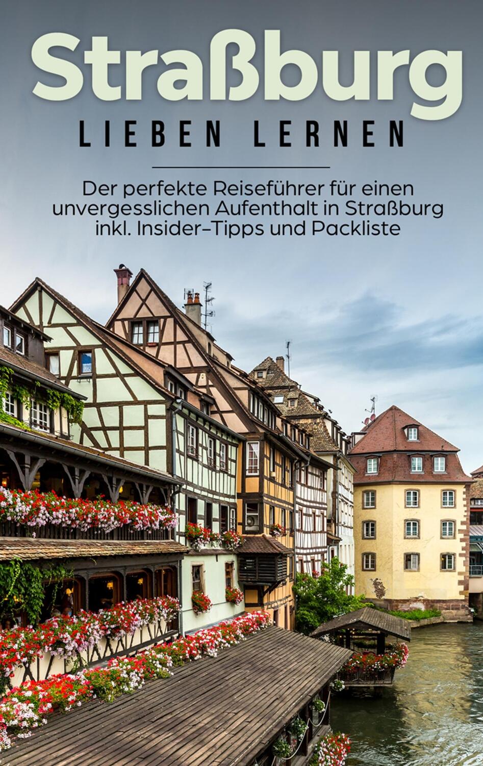 Cover: 9783751902694 | Straßburg lieben lernen: Der perfekte Reiseführer für einen...