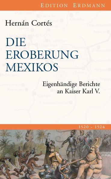 Cover: 9783865398314 | Die Eroberung Mexikos | Eigenhändige Berichte an Kaiser Karl V. | Buch