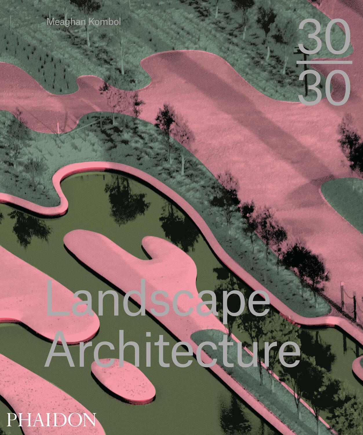 Cover: 9780714869636 | 30:30 Landscape Architecture | Meaghan Kombol | Buch | Englisch | 2015