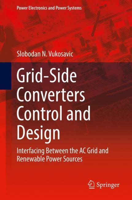 Cover: 9783319732770 | Grid-Side Converters Control and Design | Slobodan N. Vukosavic | Buch