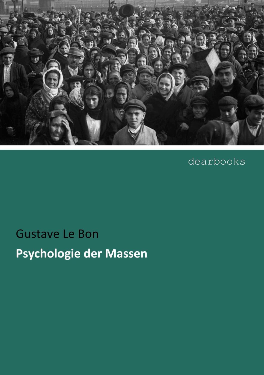 Cover: 9783954559510 | Psychologie der Massen | Gustave Le Bon | Taschenbuch | dearbooks
