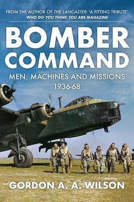 Cover: 9781445690933 | Bomber Command | Men, Machines and Missions: 1936-68 | Wilson | Buch