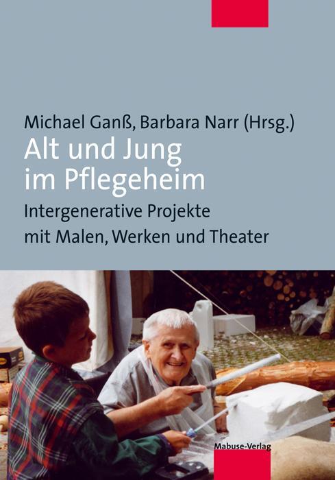 Cover: 9783940529763 | Alt und Jung im Pflegeheim | Michael Ganß (u. a.) | Taschenbuch | 2020