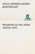 Cover: 9783842491922 | Reisebriefe | aus den Jahren 1830 bis 1832. | Bartholdy | Taschenbuch