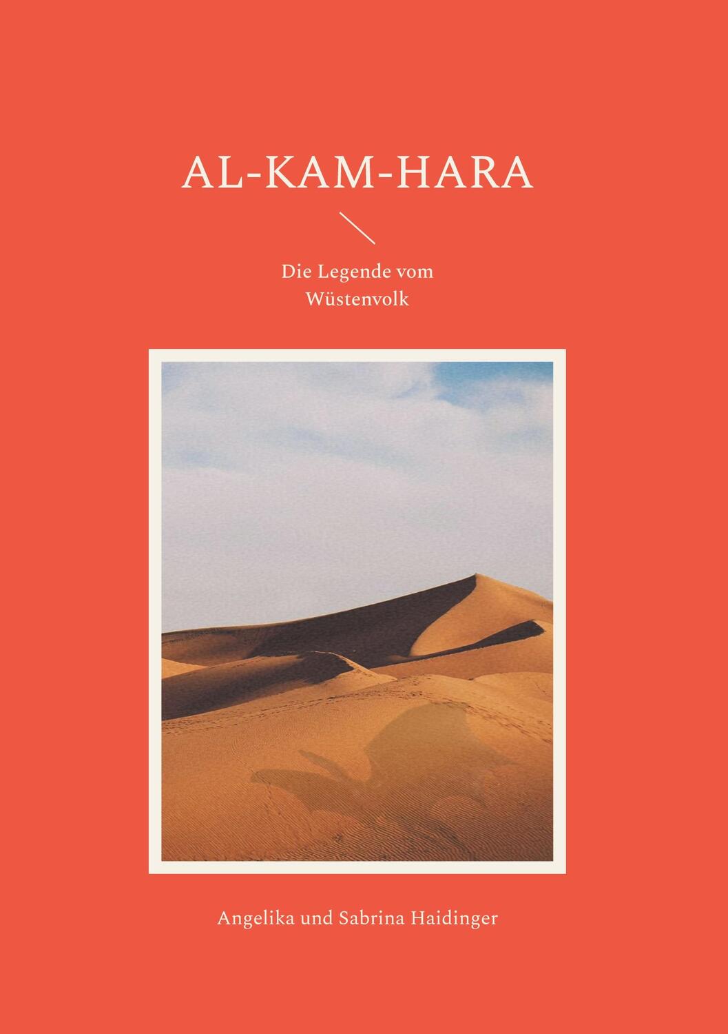 Cover: 9783740734664 | Al-Kam-Hara | Die Legende vom Wüstenvolk | Angelika Haidinger (u. a.)