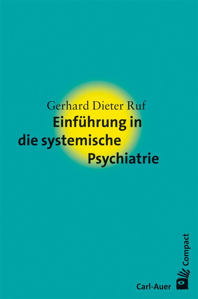 Cover: 9783896708526 | Einführung in die systemische Psychiatrie | Gerhard Dieter Ruf | Buch