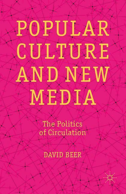 Cover: 9781349444212 | Popular Culture and New Media | The Politics of Circulation | D. Beer