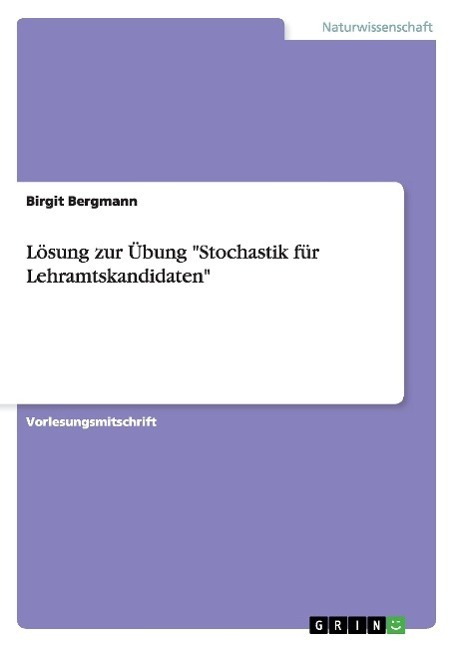 Cover: 9783668009745 | Lösung zur Übung "Stochastik für Lehramtskandidaten" | Birgit Bergmann
