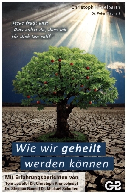 Cover: 9783934771024 | Wie wir geheilt werden können | Christoph Häselbarth (u. a.) | Buch