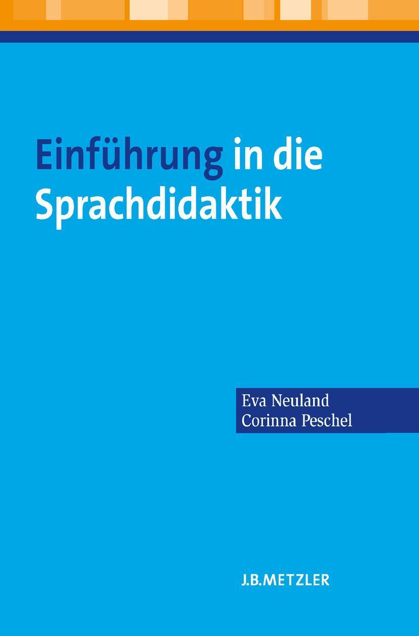 Cover: 9783476023742 | Einführung in die Sprachdidaktik | Eva Neuland (u. a.) | Taschenbuch