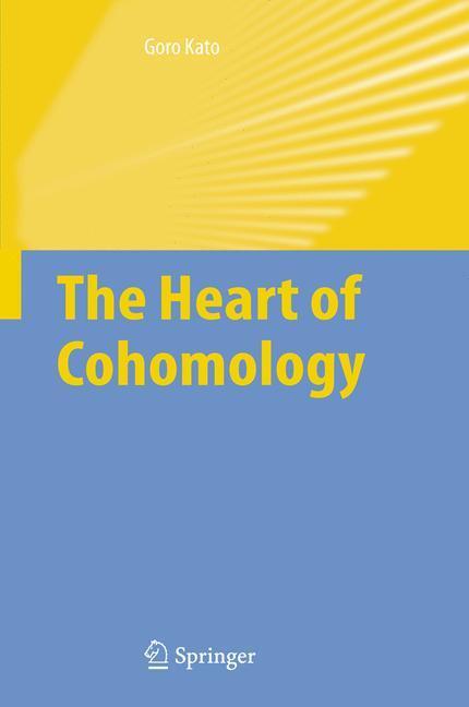 Cover: 9789048172610 | The Heart of Cohomology | Goro Kato | Taschenbuch | Paperback | XIII
