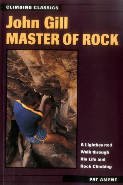 Cover: 9780811728539 | John Gill: Master of Rock PB | Pat Ament | Taschenbuch | Englisch