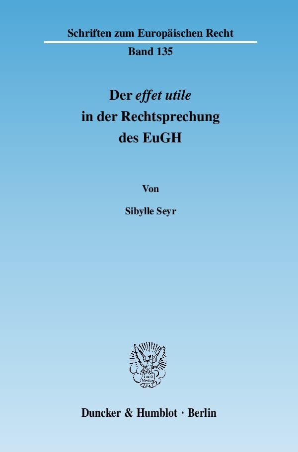 Cover: 9783428125685 | Der effet utile in der Rechtsprechung des Europäischen Gerichtshofs.