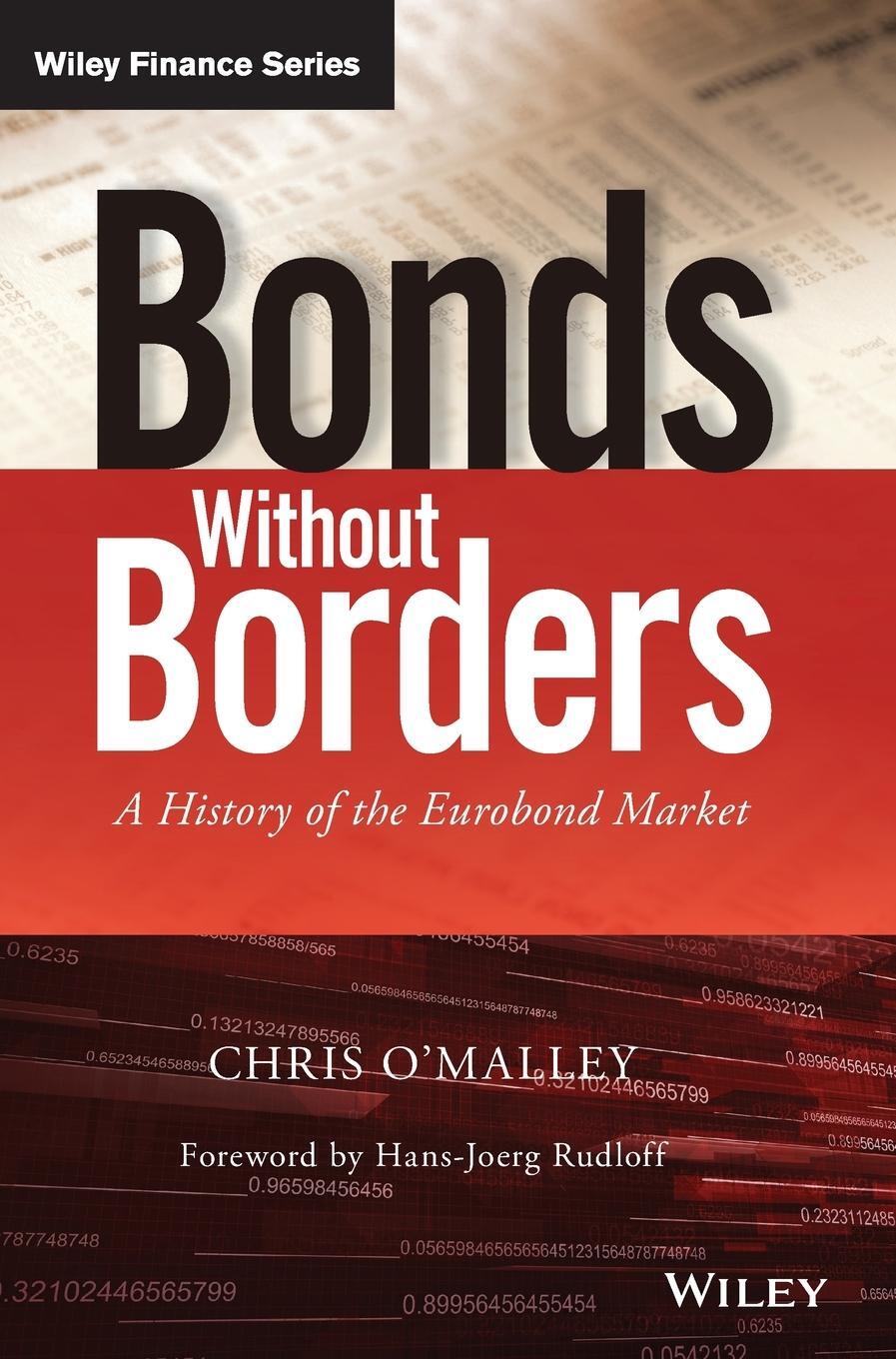 Cover: 9781118843888 | Bonds Without Borders | A History of the Eurobond Market | O'Malley