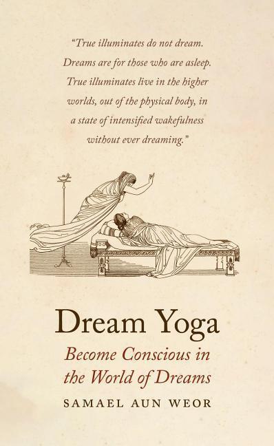 Cover: 9781934206720 | Dream Yoga: Become Conscious in the World of Dreams | Samael Aun Weor
