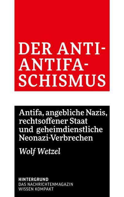 Cover: 9783910568051 | Der Anti-Antifaschismus | Wolf Wetzel | Taschenbuch | Deutsch | 2023